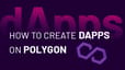 How to create dApps on Polygon